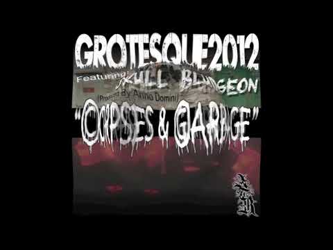 Grotesque2012 Ft Skull Bludgeon   Corpses & Garbage Prod  By Anno Domini
