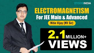 Electromagnetism | IIT JEE 2021 Preparation | JEE Physics by Nitin Vijay (NV Sir) | Etoosindia.com