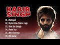 Kabir Singh Full Songs Shahid Kapoor Kiara Advani Sandeep Reddy Vanga Audio Jukebox