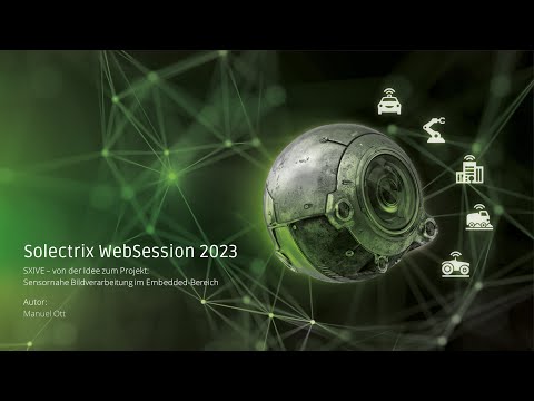 WebSession SXIVE – von der Idee zum Projekt: Sensornahe Bildverarbeitung im Embedded-Bereich