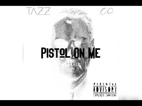 Tazz - Pistol On Me Feat. C.O.
