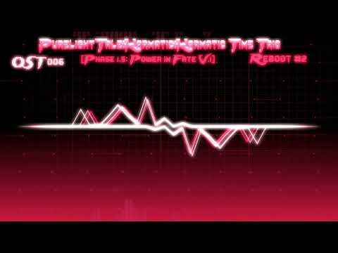 PurelightTale!Karmatic!Karmatic Time Trio [Reboot #2] OST 006 [Phase 1.5] - Power In Fate [V.1] WIP