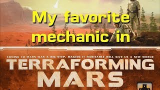 My Favorite Mechanic in Terraforming Mars
