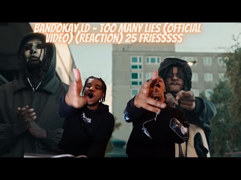 BANDOKAY,LD - TOO MANY LIES (Official Video) (REACTION) 25 FRIESSSSS🍟🍟🍔