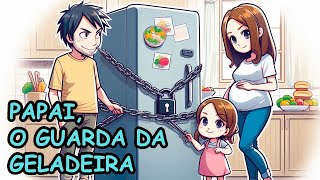 PAPAI, O GUARDA DA GELADEIRA |  História Infantil #historiainfantilparadormir #historiainfantil