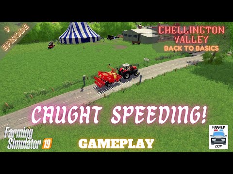 CAUGHT SPEEDING! - Chellington Valley Gameplay Episode 9 - Farming Simulator 19