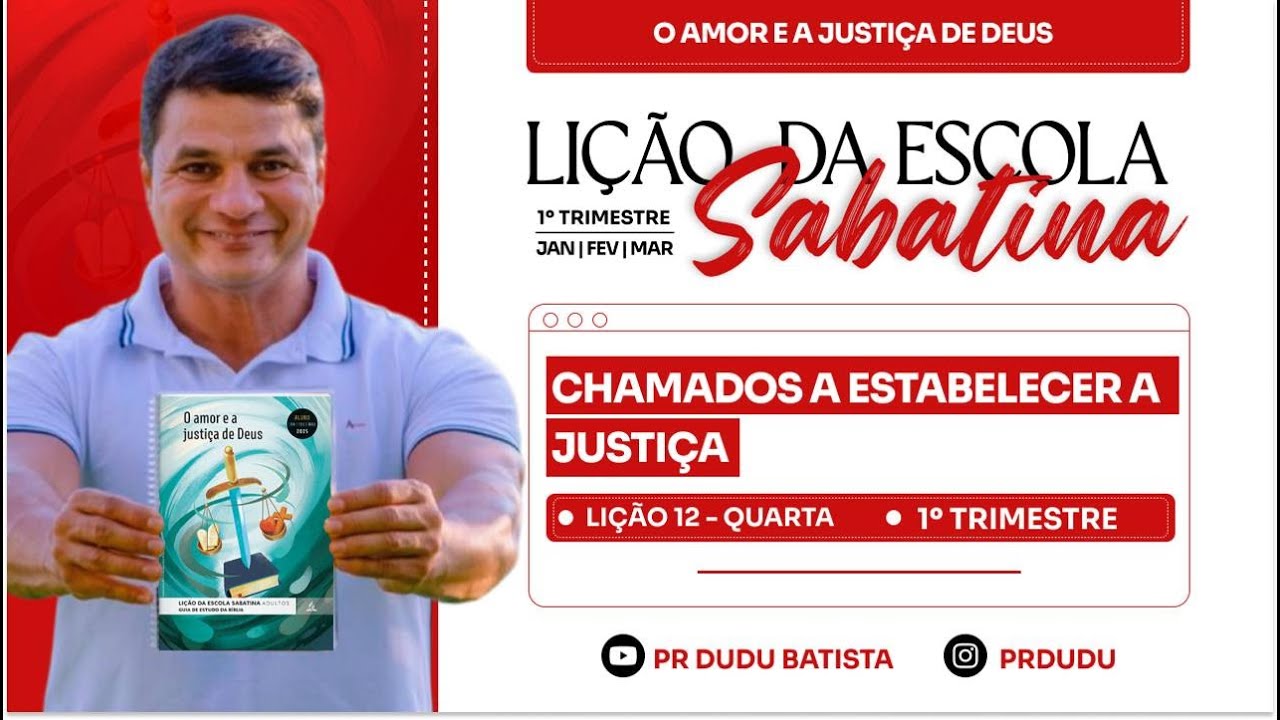 Lição da Escola Sabatina ADULTOS , Quarta 19/03/03/25 "Chamados a Estabelecer a Justiça" c/ Pr Dudu.
