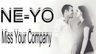 Ne-Yo - Miss Your Company Lyrics