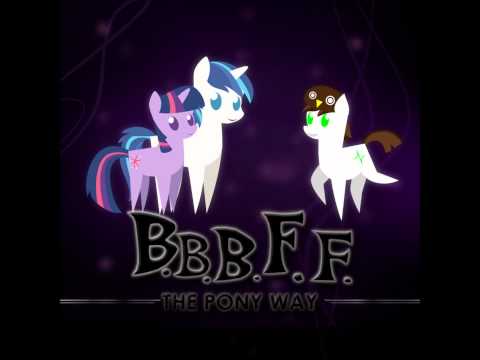 Video thumbnail for B.B.B.F.F. (The Pony Way)