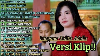 Download lagu Lusyana Jelita Adella Full Album Pilihan 'SERIBU JANJI' VERSI VIDIO KLIP! mp3