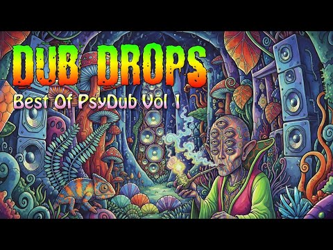 Dub Drops - Best Of PsyDub Vol 1