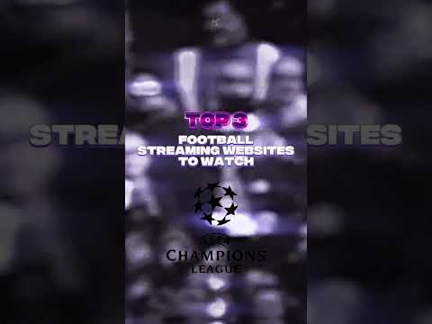 Top 3 Football Streaming Websites to watch the Champions League 2025 #streaming #footballedit