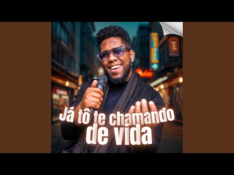 Já Tô Te Chamando de Vida