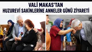 Vali Makas’tan Huzurevi Sakinlerine Anneler Günü Ziyareti