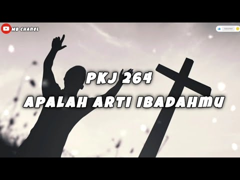 Pkj 264" Apalah Arti IbadahMu" bait 1-3
