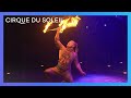 A Roaring Fire Torch Performance | Cirque du Soleil