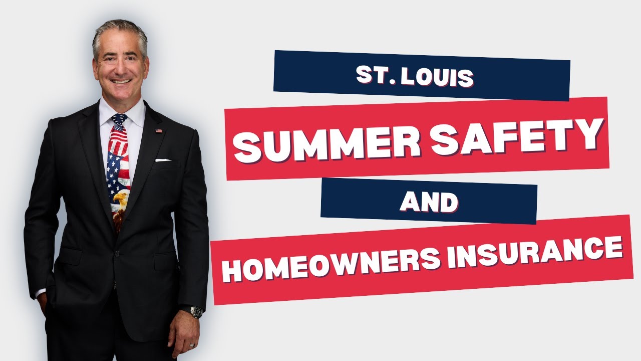 St. Louis Summer Safety & Homeowners Insurance