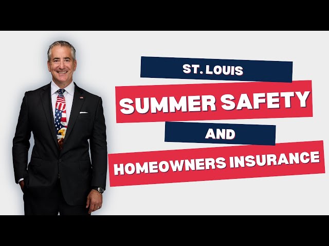 St. Louis Summer Safety & Homeowners Insurance
