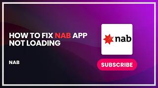 How to Fix NAB App Not Loading