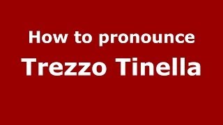 How to pronounce Trezzo Tinella