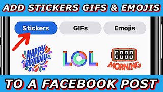 HOW TO ADD STICKERS ANIMATED GIFS OR EMOJIS TO A FACEBOOK POST