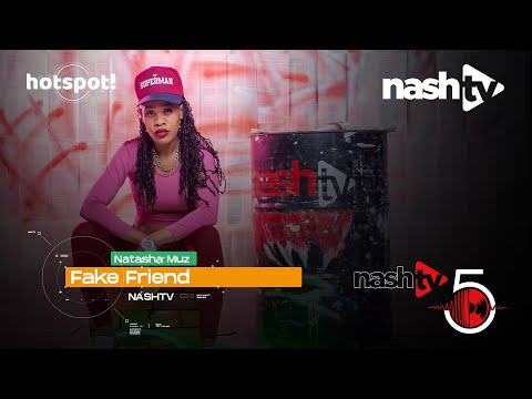 Natasha Muz - Fake Friends | NashTv Riddim 5