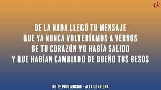 No Te Pido Mucho   Alta Consigna Letra