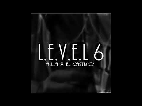 A.L.A x EL Castro / L.E.V.E.L .6 (Clean Version)