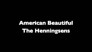 American Beautiful - The Henningsens