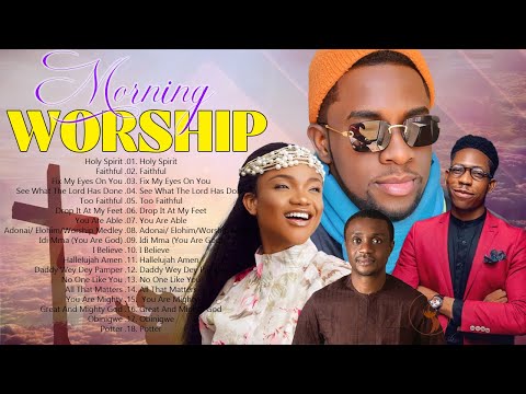 Best Morning Soul Uplifting Worship Mix by Minister Guc, Nathaniel Bassey,  Ada Ehi, Sinach, JudiKay