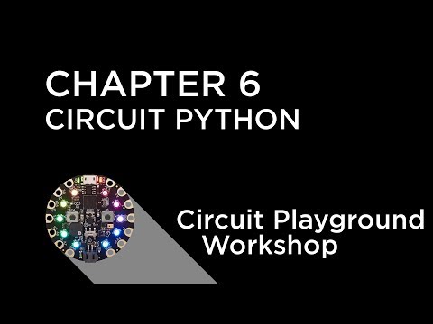 Circuit Playground Express Workshop - Chapter 6 - Programming with CircuitPython