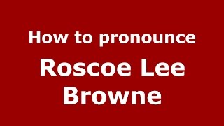 How to pronounce Roscoe Lee Browne
