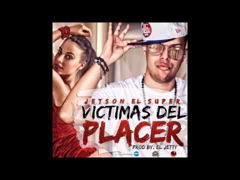 Jetson El Super -- Victimas de Placer (Prod. By El Jetty)