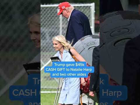 Trump gave $45K CASH GIFT to Natalie Harp and two other aides