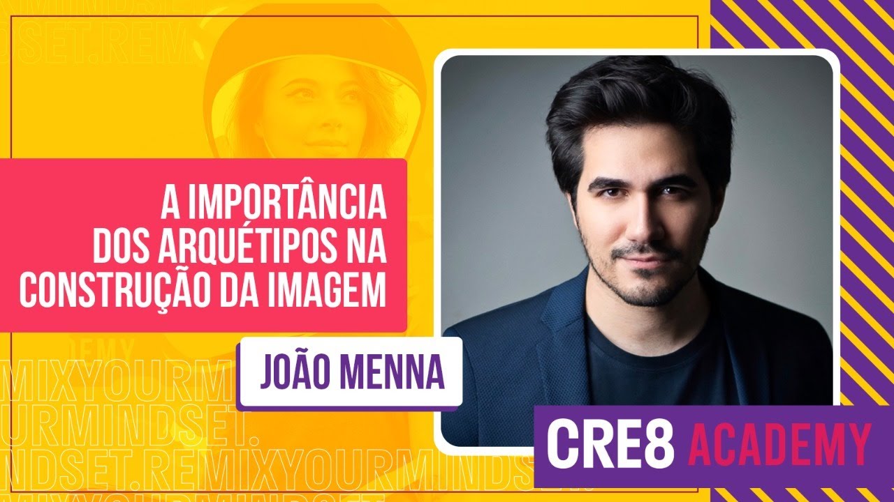 🦸‍♂️ A importância dos arquétipos na construção da imagem | João Menna | CRE8 Academy