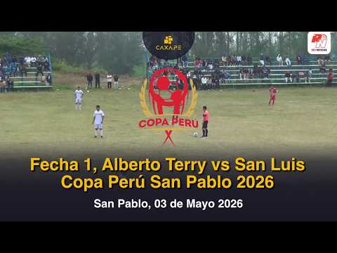 🔴 En vivo, Alberto Terry vs San Luis, Copa Perú San Pablo 2026, Etapa Provincial, Fecha 1