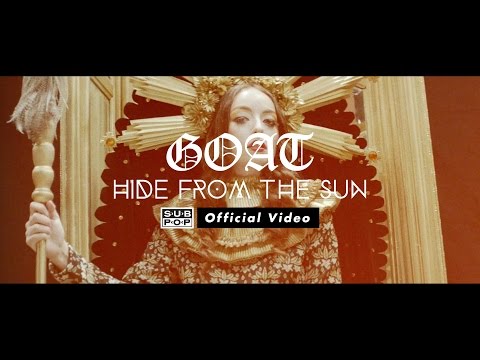 Goat - Hide from the Sun [OFFICIAL VIDEO]