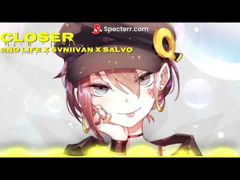 Closer Nightcore (2nd Life x Svniivan x Salvo )