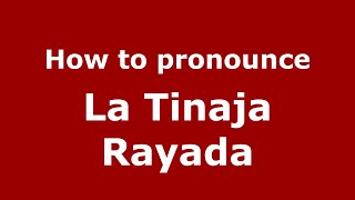 How to pronounce La Tinaja Rayada