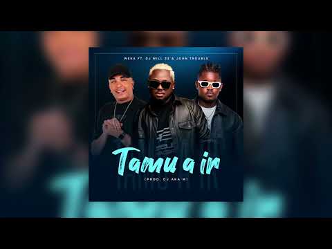 Weka feat. DJ Will 22 & John Trouble - Tamu a Ir (prod. Aka-M)