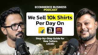 Ecommerce Podcast: Selling 10,000 Shirts Per/day on Flipkart, Meesho & Amazon