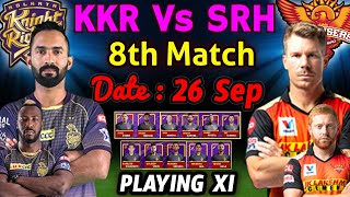 IPL 2020 Match - 8 | Kolkata Knight Riders Vs Sunrisers Hyderabad | Kolkata Playing 11 | KKR Vs SRH