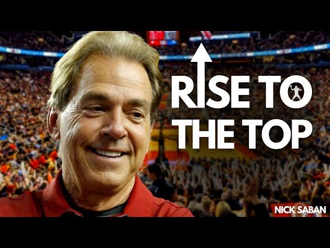 Rise to the Top: Nick Saban's Inspirational Words on Winning - Motivational Speech