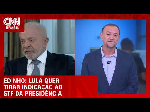 Lula cogita tirar da Presidência indicação de ministros do STF, diz Edinho; entenda | HORA H