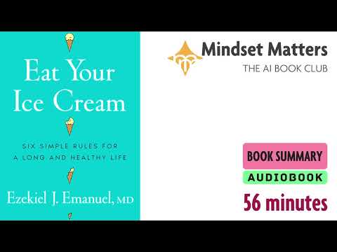 Eat Your Ice Cream Six Simple Rules for a Long and Healthy Life by Ezekiel J. Emanuel | Book Summary