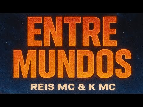 ENTRE MUNDOS - KMC ft. REIS MC