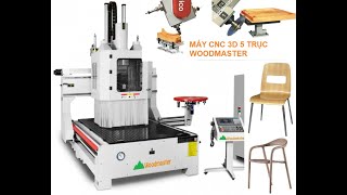 Woodmaster. MÁY CNC TRUNG TÂM 3 D 5 Trục thay dao tự động 1 Bàn làm đầu giường cực đẹp