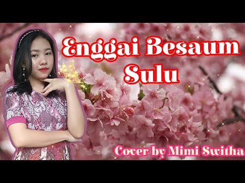 Enggai Besaum Sulu - Swaylin || Cover by Mimi Switha