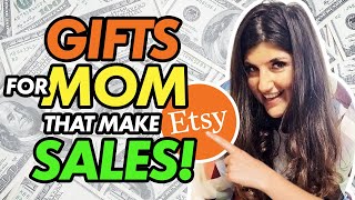 How To Sell Mom Gifts That Make Sales All Year On Etsy - Etsy Sales 2021 - #EtsyBusiness