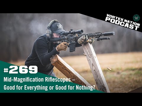 Ep. 269 | Mid-Magnification Riflescopes – Good for Everything or Good for Nothing?